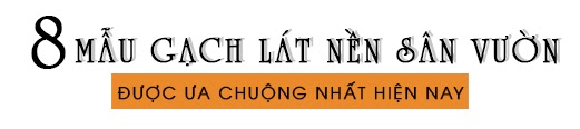 8 mau gach lat nen san vuon dep nhat hien nay