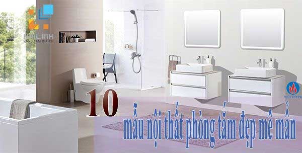 chiêm ngưỡng 10 mẫu thiết kế nội thất phòng tắm đẹp của Viglacera