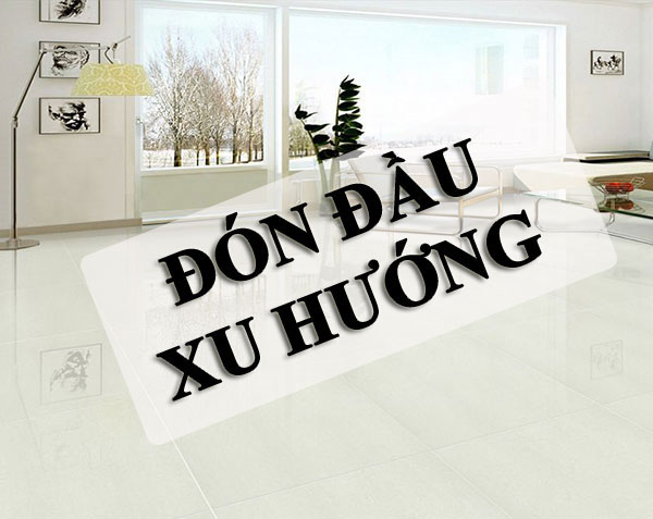 Đón đầu xu hướng gạch lát nền 2019