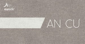 Review cùng BST An Cư chất liệu gạch Eurotile của Viglacera