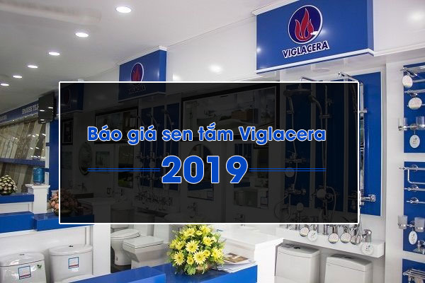 báo giá sen tắm viglacera 2019