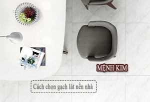 Cách chọn gạch lát nền nhà cho người mệnh Kim