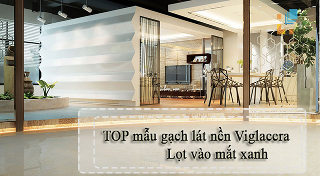 top-5-mau-gach-lat-nen-viglacera-lot-vao-mat-xanh-cua-nhieu-nha-thiet-ke