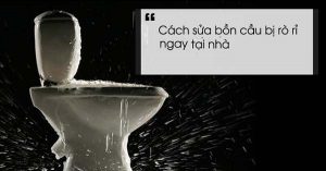 Mẹo sửa bồn cầu bị rò rỉ nước nhanh chóng