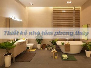 Phong thủy nhà tắm - Những lưu ý mà mọi gia chủ