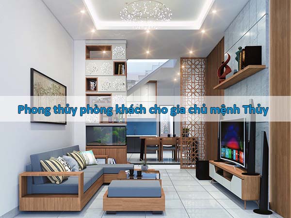 Phong thủy phòng khách theo mệnh cho gia chủ mệnh Thủy