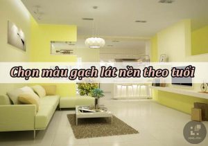 Chọn màu gạch lát nền theo tuổi để rước lộc vào nhà