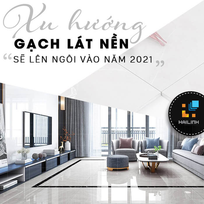 Xu hướng gạch lát nền 2021